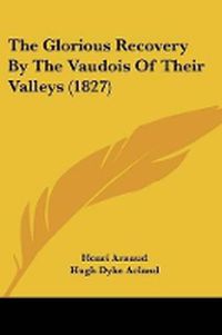 Cover image for The Glorious Recovery By The Vaudois Of Their Valleys (1827)