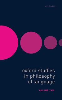 Cover image for Oxford Studies in Philosophy of Language Volume 2
