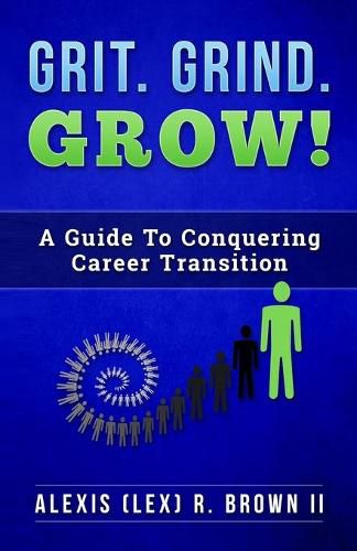 Cover image for Grit Grind GROW!: A Guide To Conquering Career Transition