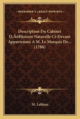 Cover image for Description Du Cabinet Dacentsa -A Centshistoire Naturelle CI-Devant Appartenant A M. Le Marquis de... (1780)