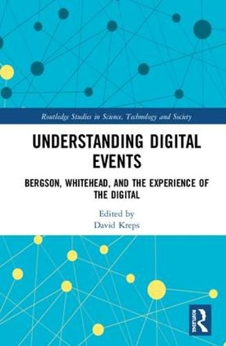 Understanding Digital Events: Bergson, Whitehead, and the Experience of the Digital