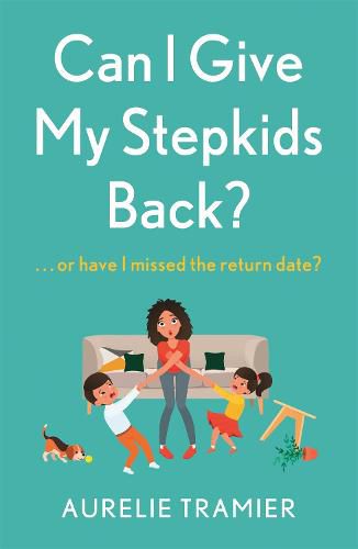 Cover image for Can I Give My Stepkids Back?: A laugh out loud, uplifting page turner