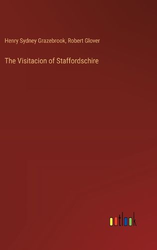 Cover image for The Visitacion of Staffordschire