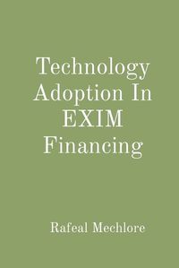 Cover image for Technology Adoption In EXIM Financing