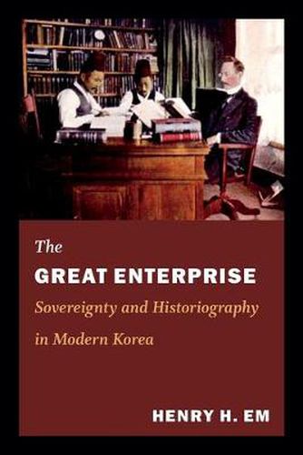 Cover image for The Great Enterprise: Sovereignty and Historiography in Modern Korea