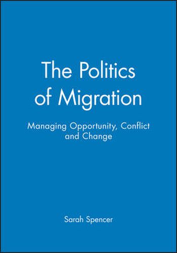 Cover image for The Politics of Migration: Managing Opportunity, Conflict and Change