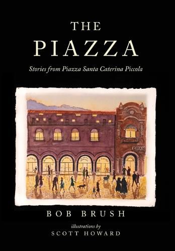 Cover image for The Piazza: Stories from Piazza Santa Caterina Piccola