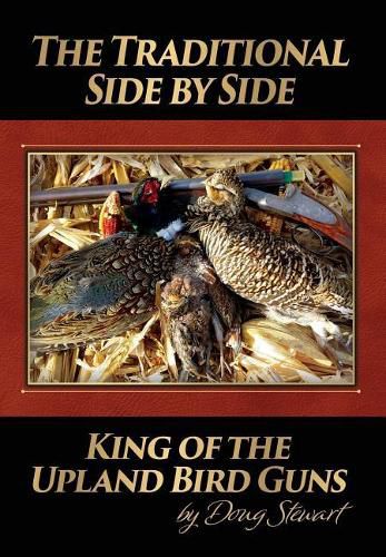 Cover image for The Traditional Side by Side: King of the Upland Bird Guns