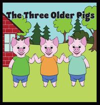 Cover image for The Three Older Pigs