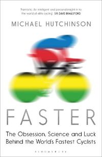 Cover image for Faster: The Obsession, Science and Luck Behind the World's Fastest Cyclists