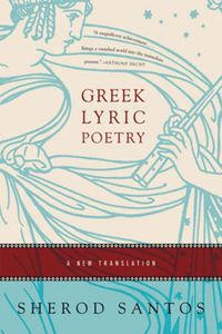 Cover image for Greek Lyric Poetry: A New Translation