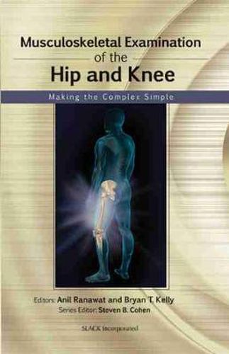Cover image for Musculoskeletal Examination of the Hip and Knee: Making the Complex Simple