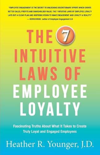 Cover image for The 7 Intuitive Laws of Employee Loyalty: Fascinating Truths About What It Takes to Create Truly Loyal and Engaged Employees