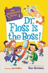 Cover image for My Weirder-est School: Dr. Floss Is the Boss!