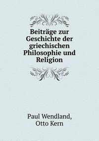 Cover image for Beitrage zur Geschichte der griechischen Philosophie und Religion