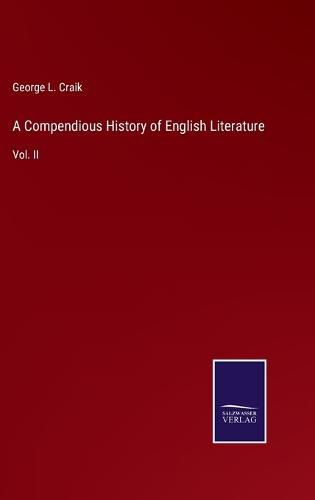 A Compendious History of English Literature: Vol. II