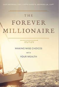 Cover image for The Forever Millionaire: Making Wise Choices with Your Wealth