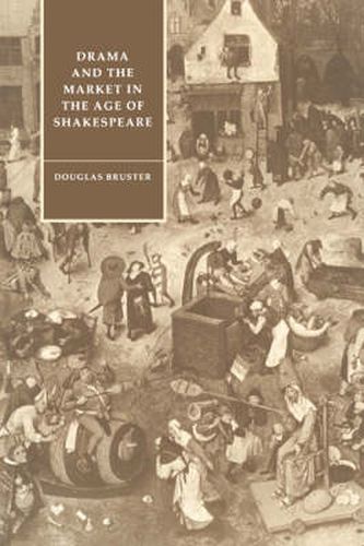 Cover image for Drama and the Market in the Age of Shakespeare