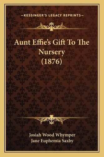 Aunt Effie's Gift to the Nursery (1876)