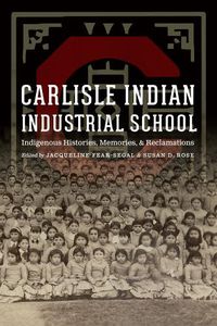 Cover image for Carlisle Indian Industrial School: Indigenous Histories, Memories, and Reclamations