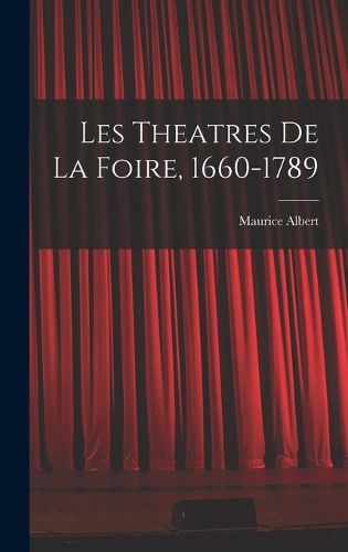 Cover image for Les theatres de la foire, 1660-1789