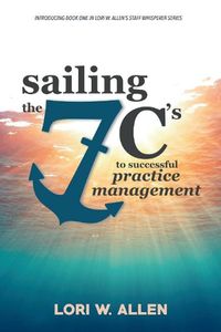 Cover image for Sailing the 7 C's to Successful Practice Management