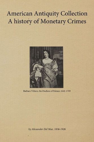 Cover image for American Antiquity Collection - A history of Monetary Crimes 1899