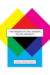 Cover image for !: The Eisegesis of Cyan, Magenta, Yellow, and Black