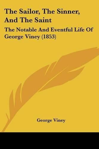 The Sailor, the Sinner, and the Saint: The Notable and Eventful Life of George Viney (1853)