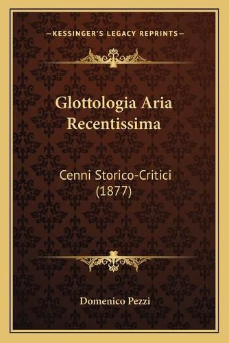 Cover image for Glottologia Aria Recentissima: Cenni Storico-Critici (1877)