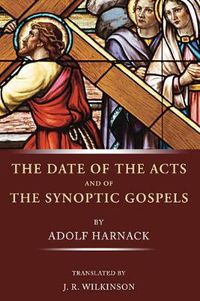 Cover image for The Date of the Acts and the Synoptic Gospels