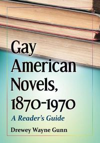 Cover image for Gay American Novels, 1870-1970: A Reader's Guide