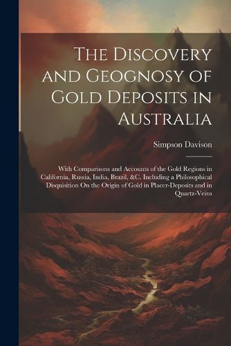 Cover image for The Discovery and Geognosy of Gold Deposits in Australia