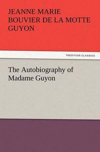 Cover image for The Autobiography of Madame Guyon