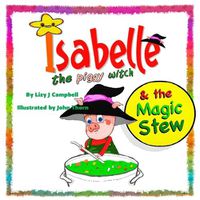 Cover image for Isabelle the Piggy Witch and the Magic Stew