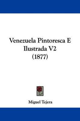 Cover image for Venezuela Pintoresca E Ilustrada V2 (1877)