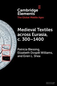 Cover image for Medieval Textiles across Eurasia, c. 300-1400