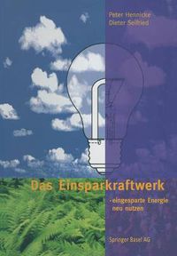 Cover image for Das Einsparkraftwerk: - Eingesparte Energie Neu Nutzen