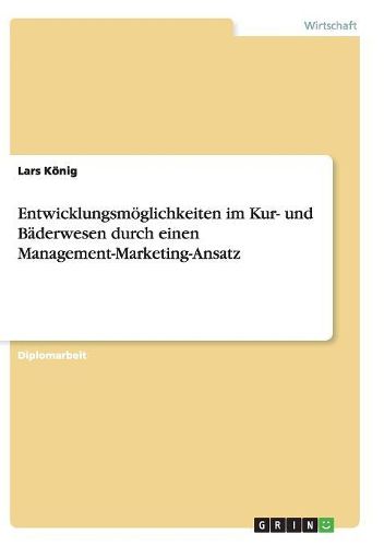 Cover image for Entwicklungsmoglichkeiten Im Kur- Und Baderwesen Durch Einen Management-Marketing-Ansatz