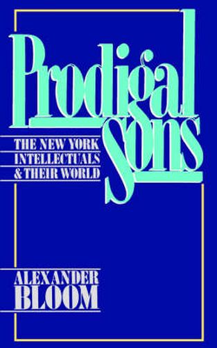 Cover image for Prodigal Sons: The New York Intellectuals and Their World