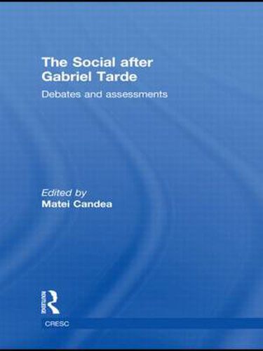 Cover image for The Social after Gabriel Tarde: Debates and Assessments