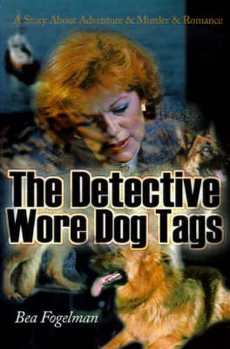 Cover image for The Detective Wore Dog Tags: A Story about Adventure & Murder & Romance