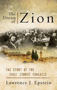 Cover image for The Dream of Zion: The Story of the First Zionist Congress