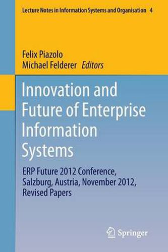 Cover image for Innovation and Future of Enterprise Information Systems: ERP Future 2012 Conference, Salzburg, Austria, November 2012, Revised Papers