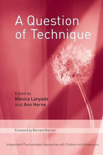 Cover image for A Question of Technique: Independent Psychoanalytic Approaches with Children and Adolescents