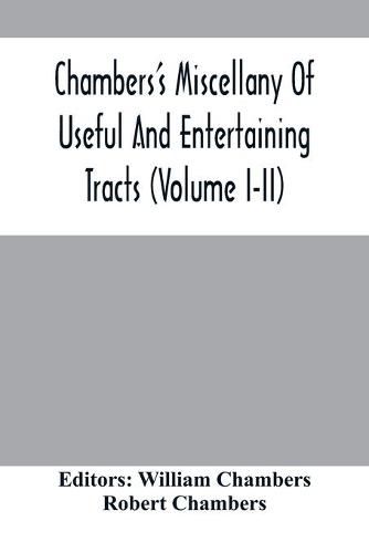 Chambers'S Miscellany Of Useful And Entertaining Tracts (Volume I-Ii)