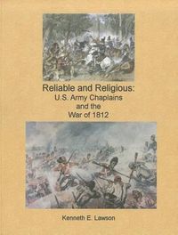 Cover image for Reliable and Religious: U.S. Army Chaplains and the War of 1812: U.S. Army Chaplains and the War of 1812