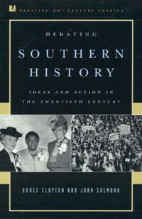 Cover image for Debating Southern History: Ideas and Action in the Twentieth Century