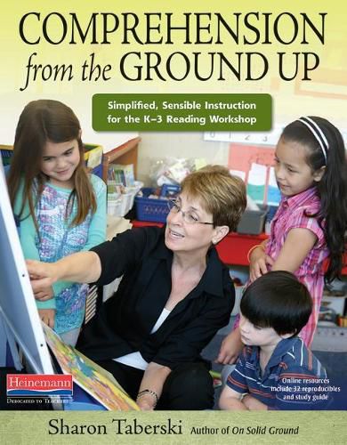 Cover image for Comprehension from the Ground Up: Simplified, Sensible Instruction for the K-3 Reading Workshop