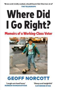 Cover image for Where Did I Go Right?: Memoirs of a Working Class Voter
